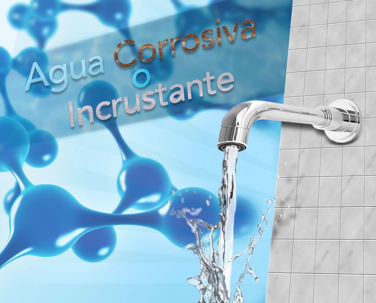 El efecto del agua corrosiva o incrustante en las tuberías y sus repercusiones.